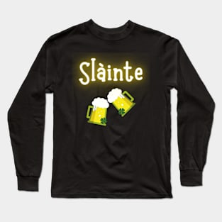 Slainte Drinking Shirt Long Sleeve T-Shirt